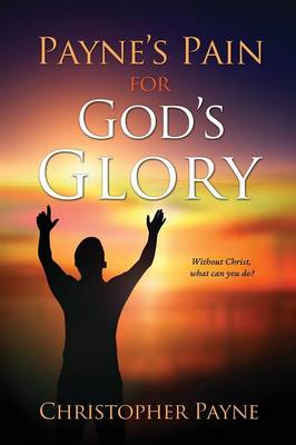 Payne's Pain for God's Glory (Paperback)