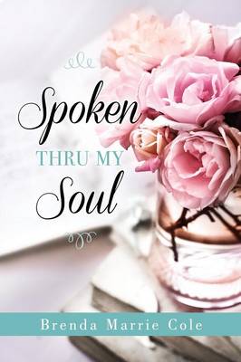 Spoken Thru My Soul (Paperback)