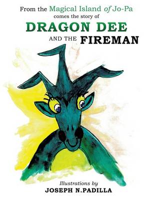 From the Magical Island of Jo-Pa Comes the Story of Dragon Dee and the Fireman (Paperback)