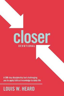 Closer Devotional: A 366 Day Discipleship Tool Challenging You to Apply Biblical Knowledge to Daily Life (Paperback)