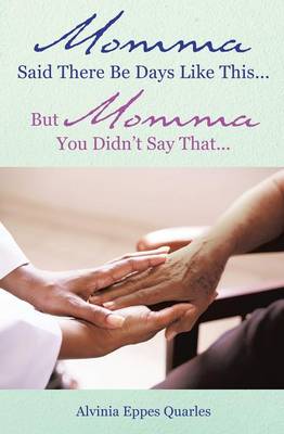 Momma Said There Be Days Like This... But Momma You Didn't Say That... (Paperback)
