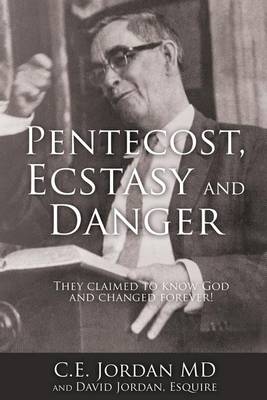 Pentecost, Ecstasy and Danger: They Claimed to Know God and Changed Forever! (Paperback)