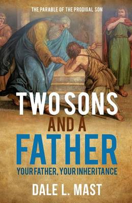 Two Sons and a Father: Your Father, Your Inheritance (Paperback)