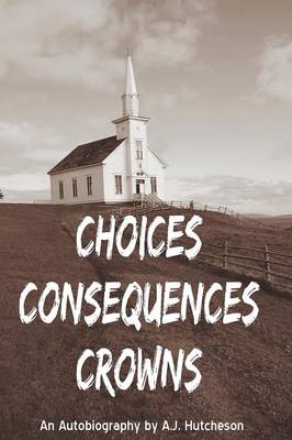 Choices Consequences Crowns (Paperback)