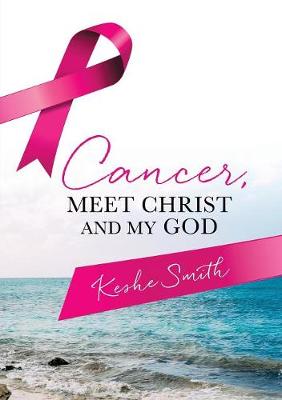 Cancer, Meet Christ and My God (Paperback)