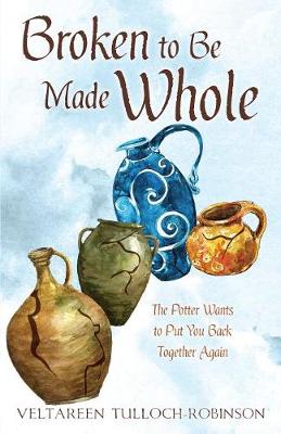 Broken to Be Made Whole (Paperback)