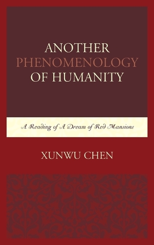 Another Phenomenology of Humanity: A Reading of A Dream of Red Mansions (Hardback)
