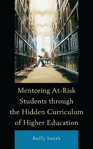 Mentoring At-Risk Students through the Hidden Curriculum of Higher Education (Paperback)