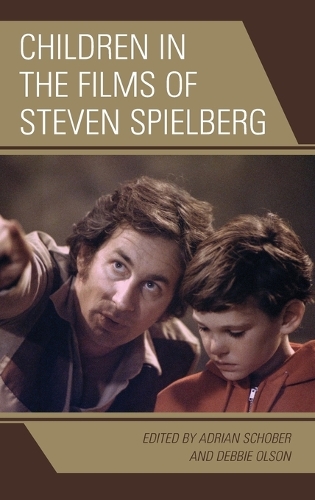 Children in the Films of Steven Spielberg - Children and Youth in Popular Culture (Hardback)