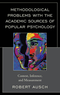 Methodological Problems with the Academic Sources of Popular Psychology: Context, Inference, and Measurement (Hardback)