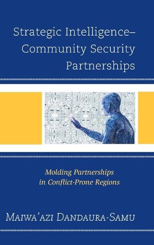 Cover Strategic Intelligence-Community Security Partnerships: Molding Partnerships in Conflict-Prone Regions