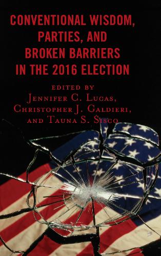 Conventional Wisdom, Parties, and Broken Barriers in the 2016 Election (Paperback)