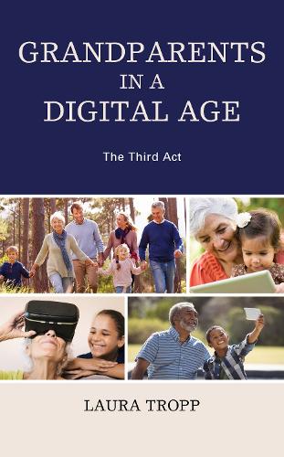 Grandparents in a Digital Age: The Third Act (Hardback)
