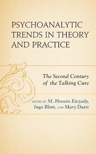 Psychoanalytic Trends in Theory and Practice: The Second Century of the Talking Cure (Hardback)
