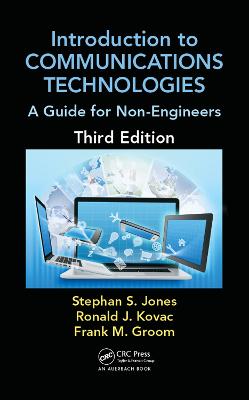 Introduction to Communications Technologies: A Guide for Non-Engineers, Third Edition - Technology for Non-Engineers (Hardback)