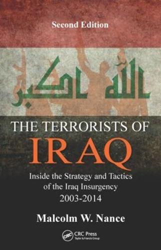 The Terrorists of Iraq: Inside the Strategy and Tactics of the Iraq Insurgency 2003-2014, Second Edition (Hardback)