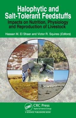 Halophytic and Salt-Tolerant Feedstuffs: Impacts on Nutrition, Physiology and Reproduction of Livestock (Hardback)