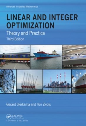 Linear and Integer Optimization: Theory and Practice, Third Edition - Advances in Applied Mathematics (Hardback)
