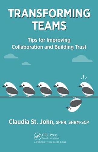 Transforming Teams: Tips for Improving Collaboration and Building Trust (Hardback)