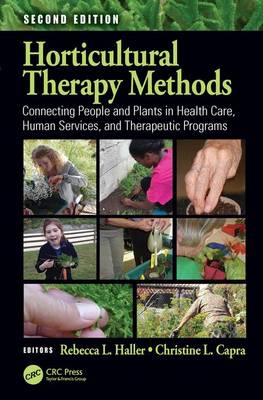 Horticultural Therapy Methods: Connecting People and Plants in Health Care, Human Services, and Therapeutic Programs, Second Edition (Paperback)