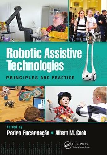 Robotic Assistive Technologies: Principles and Practice - Rehabilitation Science in Practice Series (Hardback)