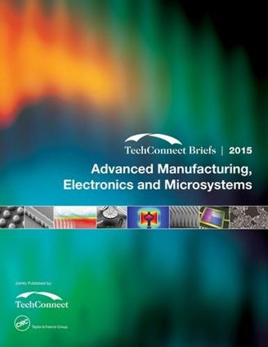 Advanced Manufacturing, Electronics and Microsystems: TechConnect Briefs 2015 (Paperback)