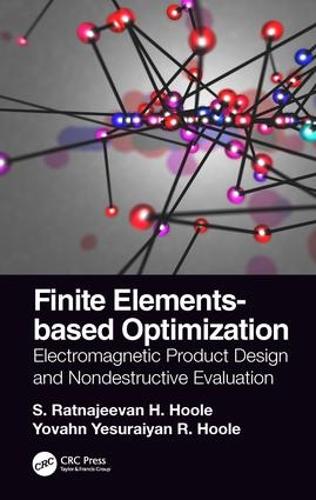 Finite Elements-based Optimization: Electromagnetic Product Design and Nondestructive Evaluation (Hardback)