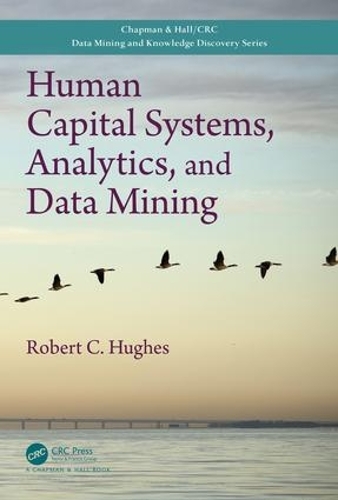 Human Capital Systems, Analytics, and Data Mining - Chapman & Hall/CRC Data Mining and Knowledge Discovery Series (Hardback)