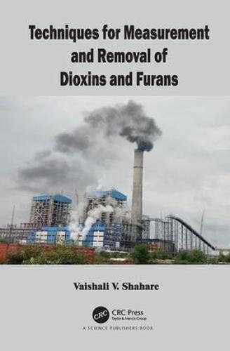 Techniques for Measurement and Removal of Dioxins and Furans (Hardback)