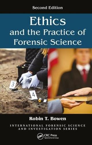Ethics and the Practice of Forensic Science, Second Edition - International Forensic Science and Investigation (Hardback)