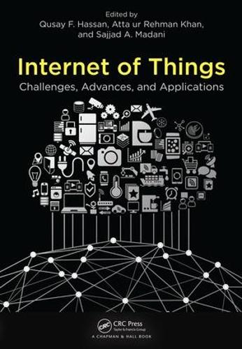 Internet of Things: Challenges, Advances, and Applications - Chapman & Hall/CRC Computer and Information Science Series (Hardback)