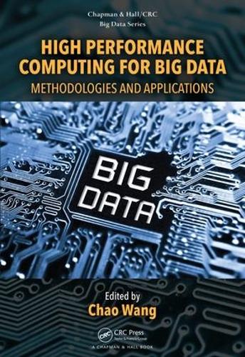 High Performance Computing for Big Data: Methodologies and Applications - Chapman & Hall/CRC Big Data Series (Hardback)