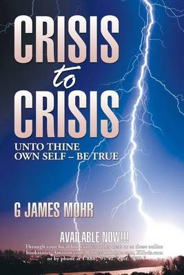 Crisis to Crisis: Unto Thine Own Self - Be True (Paperback)