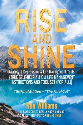 Rise and Shine: Anxiety & Depression: {self Help A & D & Life Management Instructions and Tool Set (for All} (Paperback)