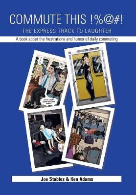 Commute This!%@#!: The Express Track to Laughter (Hardback)
