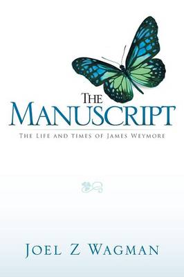 The Manuscript: The Life and Times of James Weymore (Paperback)