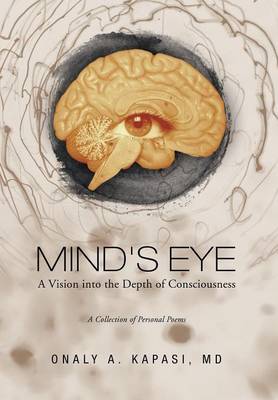 Mind's Eye: A Vision Into the Depth of Consciousness (Hardback)