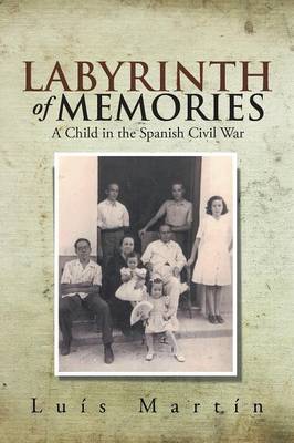 Labyrinth of Memories: A Child in the Spanish Civil War (Paperback)