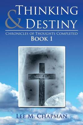 Thinking & Destiny: Chronicles of Thoughts Completed: Book 1 (Paperback)