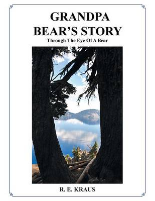 Grandpa Bear's Story: Through the Eye of a Bear (Paperback)