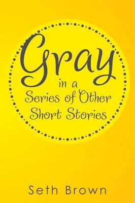 Gray in a Series of Other Short Stories (Paperback)