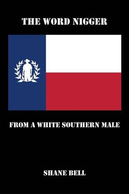 The Word Nigger: From a White Southern Male (Paperback)