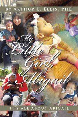 My Little Girl, Abigail: It's All about Abigail (Paperback)