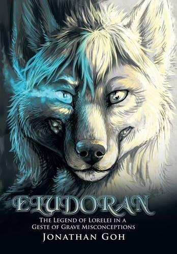 Eludoran: The Legend of Lorelei in a Geste of Grave Misconceptions (Hardback)