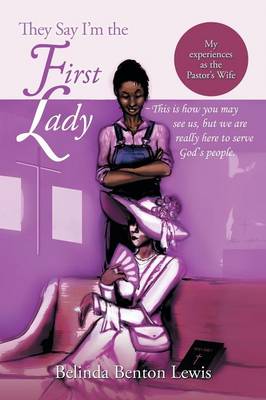 They Say I'm the First Lady: My Experiences as the Pastor's Wife (Paperback)