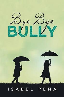 Bye Bye Bully (Paperback)