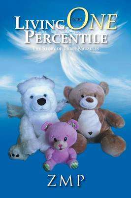 Living in the One Percentile: The Story of Three Miracles (Paperback)