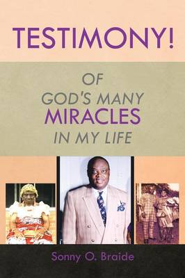Testimony!: Of God's Many Miracles in My Life (Paperback)