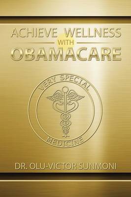 Achieve Wellness with Obamacare (Paperback)