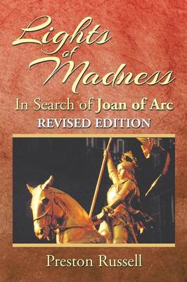 Lights of Madness: In Search of Joan of Arc (Paperback)